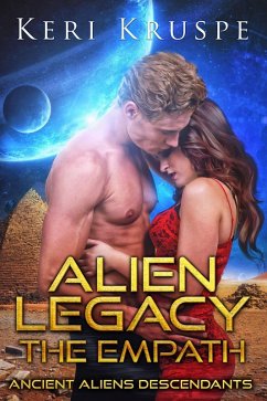 Alien Legacy: The Empath (Ancient Aliens Descendants, #1) (eBook, ePUB) - Kruspe, Keri