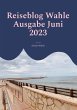 Reiseblog Wahle Ausgabe Juni 2023... - Bild 1