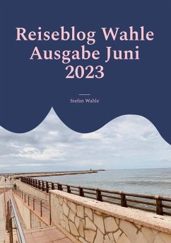 Reiseblog Wahle Ausgabe Juni 2023 (eBook, ePUB)