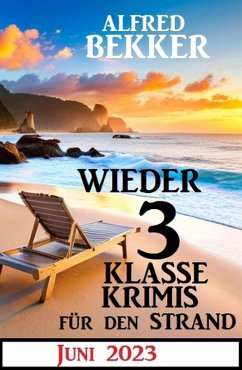 Cover Wieder 3 Klasse Krimis für den Strand Juni 2023 (eBook, ePUB)