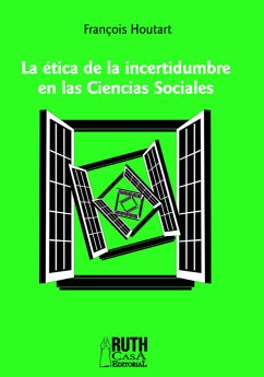 La ética de la incertidumbre en las Ciencias Sociales (eBook, ePUB) - Houtart, François