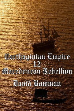 Carthaginian Empire Episode 12 - Macedonean Rebellion (eBook, ePUB) - Bowman, David