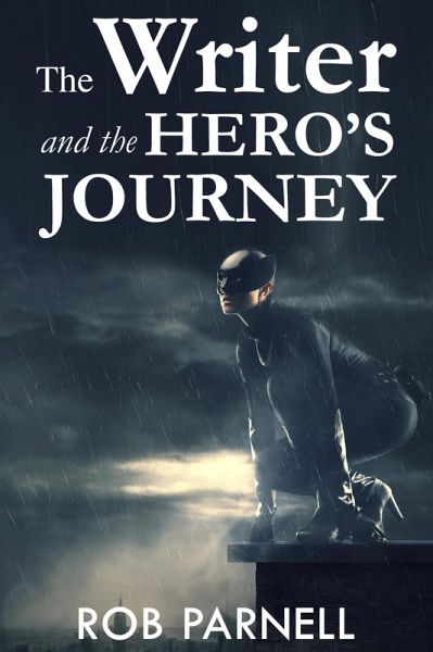 The Writer and the Hero's Journey (The Easy Way to Write) (eBook, ePUB) The Writer and the Hero's Journey (The Easy Way to Write) (eBook, ePUB)