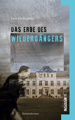 Das Erbe des Wiedergängers (eBook, ePUB) - Herlinghaus, Lars