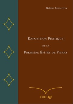 Exposition Pratique de la Première Épître de Pierre (eBook, ePUB) - Leighton, Robert