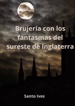 Brujería con los fantasmas del sureste de Inglaterra (eBook, ePUB)