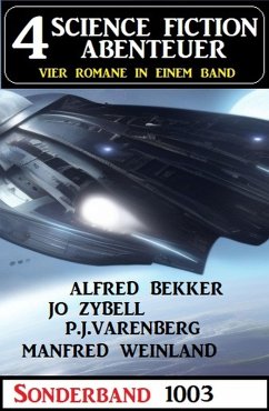 4 Science Fiction Abenteuer Sonderband 1003 (eBook, ePUB) - Bekker, Alfred; Zybell, Jo; Weinland, Manfred; Varenberg, P. J.