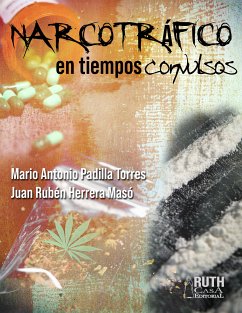 Narcotráfico en tiempos convulsos (eBook, ePUB) - Padilla Torres, Mario Antonio; Herrera Torres, Juan Rubén