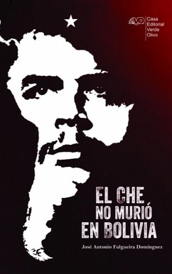 El Che no murió en Bolivia (eBook, ePUB) - Fulgueira Domínguez, José A.