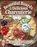 Beautiful Boards & Delicious Charcuterie for Every Occasion (eBook, ePUB)