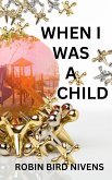 When I was a Child (eBook, ePUB) When I was a Child (eBook, ePUB)