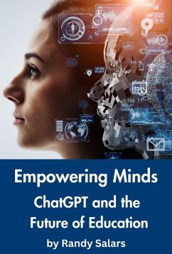 Empowering Minds: ChatGPT and the Future of Education (Through the AI Lens: The Futurism Files, #1) (eBook, ePUB) - Salars, Randal
