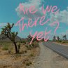 Are We There Yet?(Ltd.Edition Clear... - Bild 1