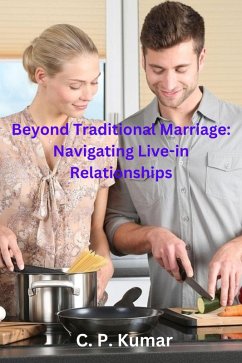 Beyond Traditional Marriage: Navigating Live-in Relationships (eBook, ePUB) - Kumar, C. P.