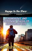 Voyage to the Stars: A Humorous and Profound Guide to Navigating Life (eBook, ePUB)