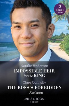 Impossible Heir For The King / The Boss's Forbidden Assistant (eBook, ePUB) - Anderson, Natalie; Connelly, Clare