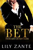 The Bet (Indecent Intentions, #1) (eBook, ePUB) The Bet (Indecent Intentions, #1) (eBook, ePUB)