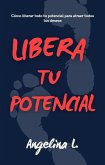 Libera Tu Potencial (eBook, ePUB) Libera Tu Potencial (eBook, ePUB)