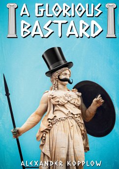 A Glorious Bastard (eBook, ePUB) - Kopplow, Alexander