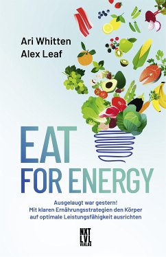 Eat for Energy (eBook, PDF) - Whitten, Ari; Leaf, Alex