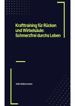 Krafttraining für Rücken und Wirbelsäule: Schmerzfrei durchs Leben (eBook, ePUB) - Müllenmeister, Maik