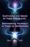 Empowering Yourself in Times of Depression (Nurturing the Seeds of Your Dream Life: A Comprehensive Anthology) (eBook, ePUB)