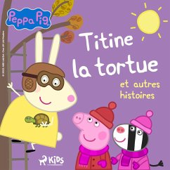 Peppa Pig - Titine la tortue et autres histoires (MP3-Download) - Baker, Mark; Astley, Neville