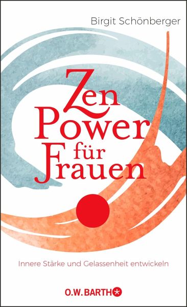 Zen-Power für Frauen  - Schönberger, Birgit