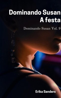 Dominando Susan. A Festa (Dominando Susan (p), #9) (eBook, ePUB) - Sanders, Erika