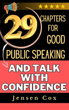 29 Chapters for Public Speaking and Talk with Confidence (eBook, ePUB) - Cox, Jensen