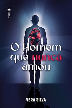 O Homem que nunca amou (eBook, ePUB) - Silva, Vera