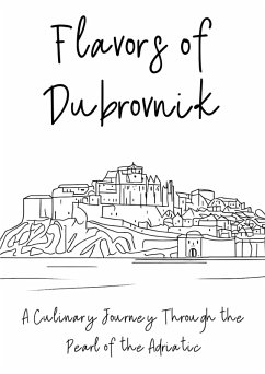 Flavors of Dubrovnik: A Culinary Journey Through the Pearl of the Adriatic (eBook, ePUB) - Books, Clock Street