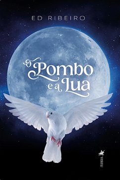 O pombo e a lua (eBook, ePUB) - Ribeiro, Ed