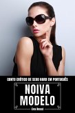 Noiva Modelo: Conto Erótico de Sexo Hard em Português (Coleção de Contos Eróticos Portugueses Proibidos. Sexo Explícito e Histórias Reais. Relatos Quentes., #12) (eBook, ePUB)