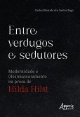 Entre Verdugos e Sedutores: Modernidade e (Des)mascaramento na Prosa de Hilda Hilst (eBook, ePUB)