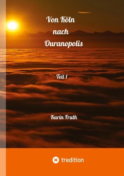 Von Köln nach Ouranopolois 2087 - Teil 1 - Fruth, Karin