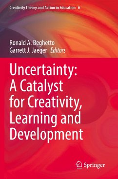Uncertainty: A Catalyst for Creativity, Learning and Development