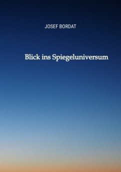 Blick ins Spiegeluniversum - Bordat, Josef