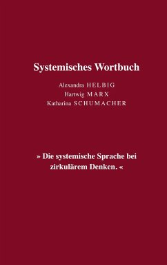 Systemisches Wortbuch - Helbig, Alexandra;Marx, Hartwig;Schumacher, Katharina