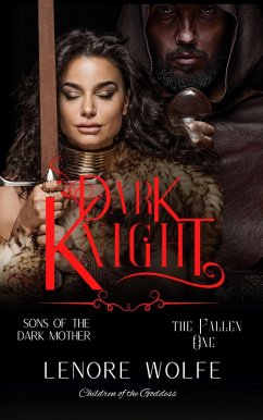 Dark Knight: The Fallen One (Sons of the Dark Mother: Children of the Goddess, #1) (eBook, ePUB) - Wolfe, Lenore