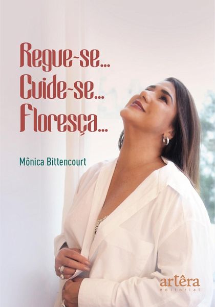 Regue-se... Cuide-se... Floreça (eBook, ePUB) Regue-se... Cuide-se... Floreça (eBook, ePUB)