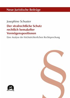 Der strafrechtliche Schutz rechtlich bemakelter Vermögenspositionen - Schuster, Josephine