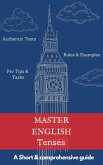Master English Tenses: A Short & Comprehensive Guide (eBook, ePUB)