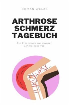 Arthrose Schmerztagebuch - Welzk, Roman