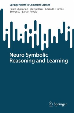 Neuro Symbolic Reasoning and Learning - Shakarian, Paulo;Baral, Chitta;Simari, Gerardo I.
