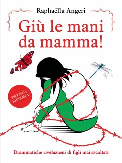 Giù le mani da mamma! Drammatiche rivelazioni di figli mai ascoltati (eBook, ePUB) - Angeri, Raphaëlla