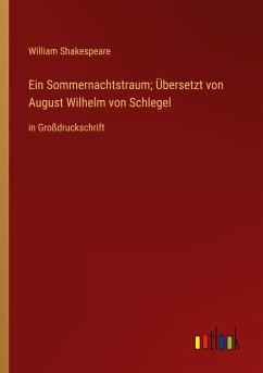 Ein Sommernachtstraum; Übersetzt von August Wilhelm von Schlegel