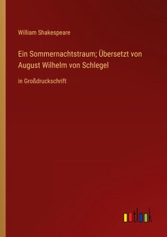 Ein Sommernachtstraum; Übersetzt von August Wilhelm von Schlegel - Shakespeare, William