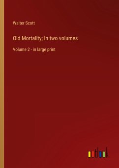 Old Mortality; In two volumes - Scott, Walter