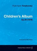 Children's Album - A Score for Solo Piano Op.39 (1878)